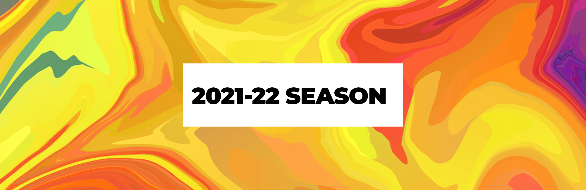 2122 SUB Headerpng Image of paint colors swirling with 2021-22 Season text in the center